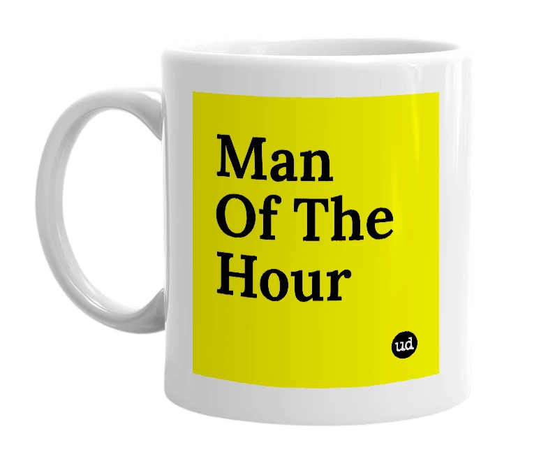 White mug with 'Man Of The Hour' in bold black letters