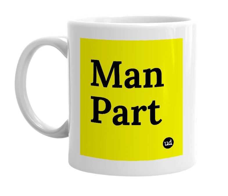 White mug with 'Man Part' in bold black letters