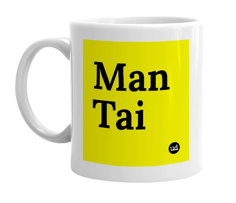 White mug with 'Man Tai' in bold black letters
