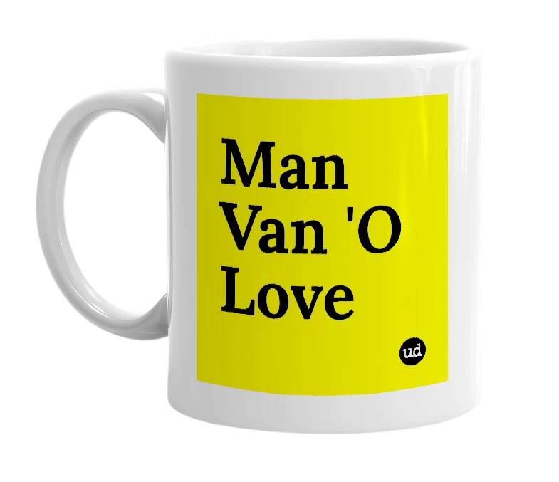 White mug with 'Man Van 'O Love' in bold black letters