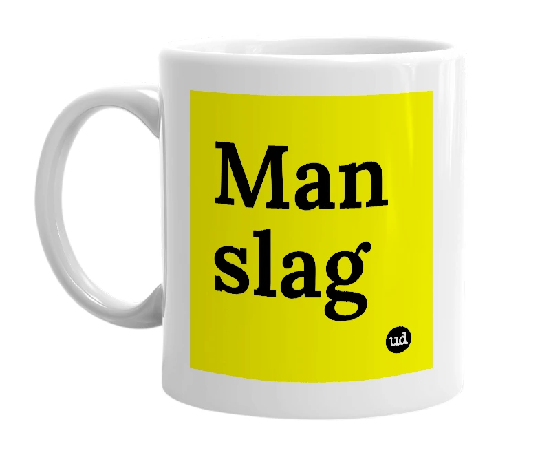 White mug with 'Man slag' in bold black letters