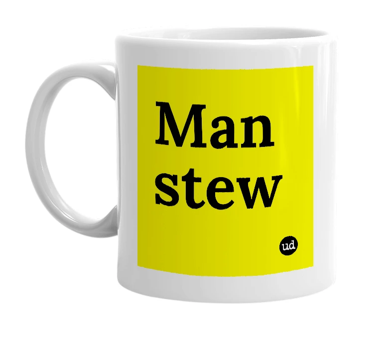 White mug with 'Man stew' in bold black letters