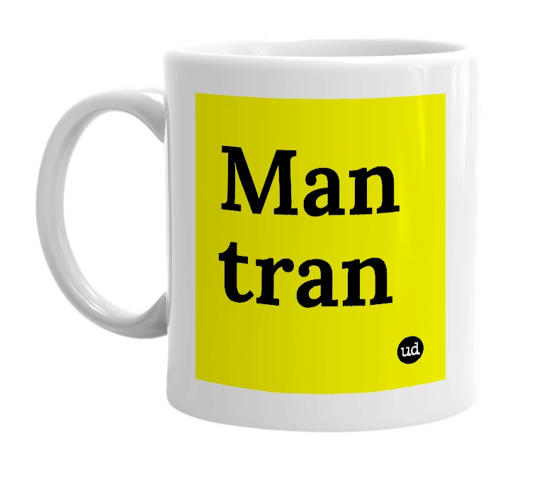 White mug with 'Man tran' in bold black letters