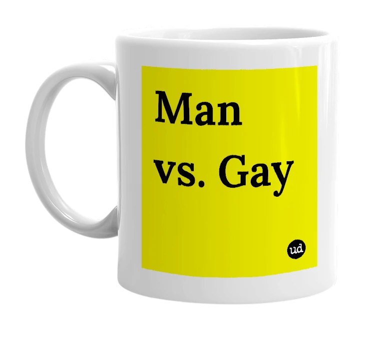 White mug with 'Man vs. Gay' in bold black letters