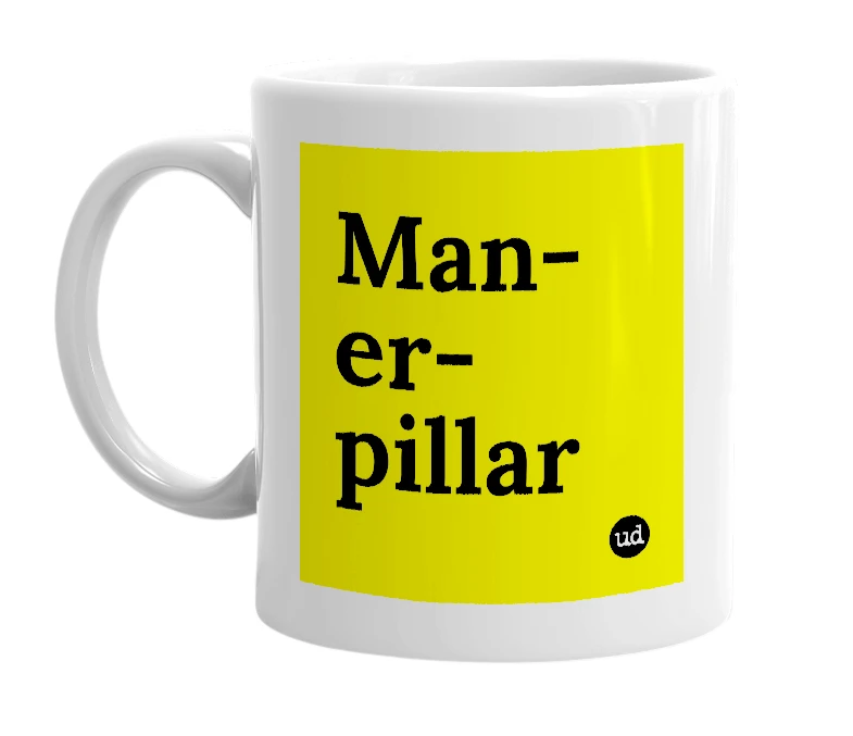 White mug with 'Man-er-pillar' in bold black letters
