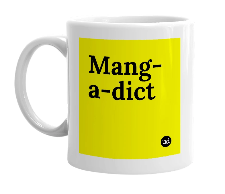 White mug with 'Mang-a-dict' in bold black letters