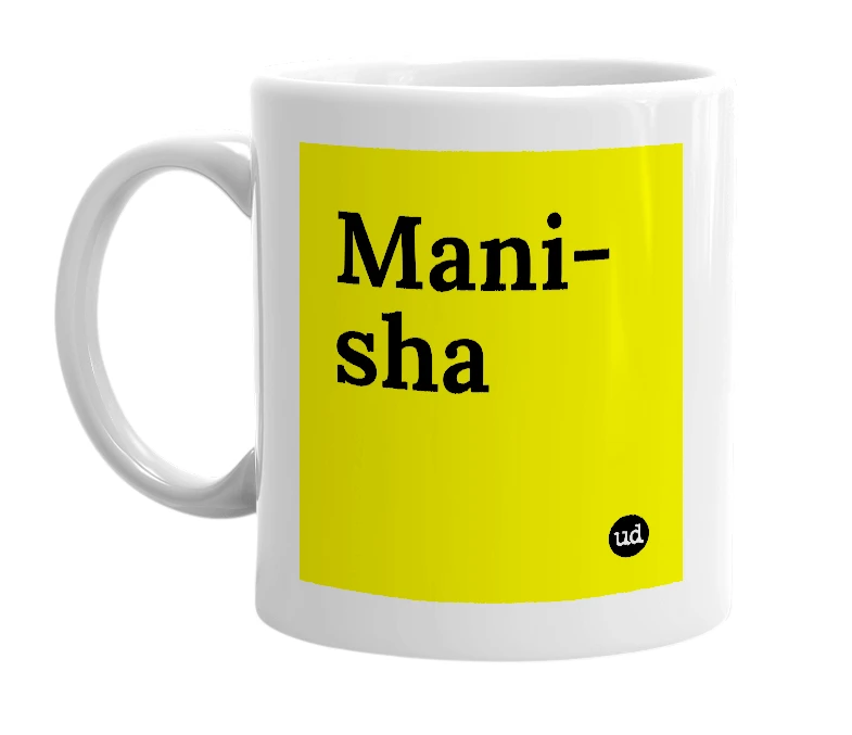 White mug with 'Mani-sha' in bold black letters