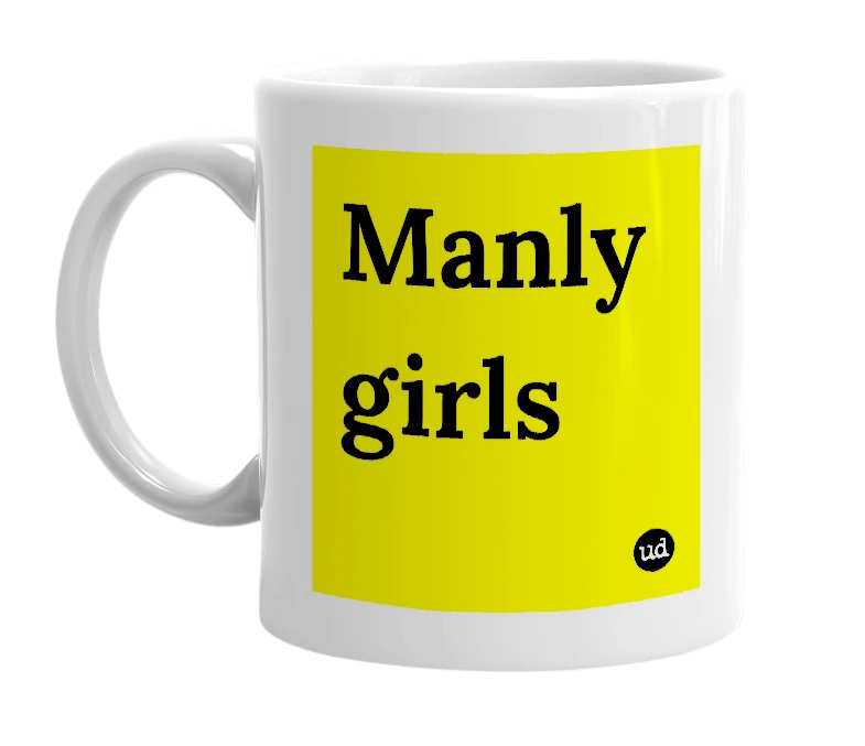 White mug with 'Manly girls' in bold black letters