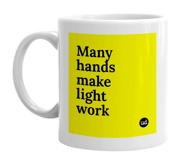 White mug with 'Many hands make light work' in bold black letters