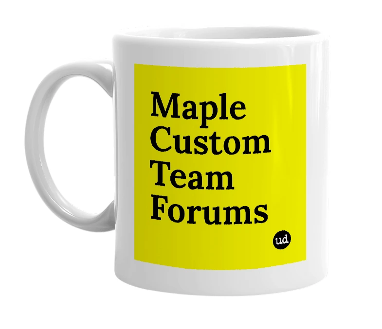 White mug with 'Maple Custom Team Forums' in bold black letters