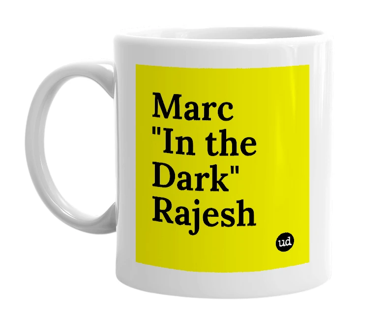 White mug with 'Marc "In the Dark" Rajesh' in bold black letters