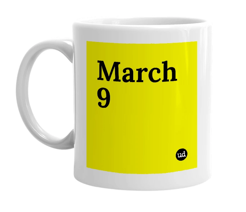 White mug with 'March 9' in bold black letters