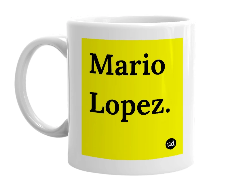 White mug with 'Mario Lopez.' in bold black letters