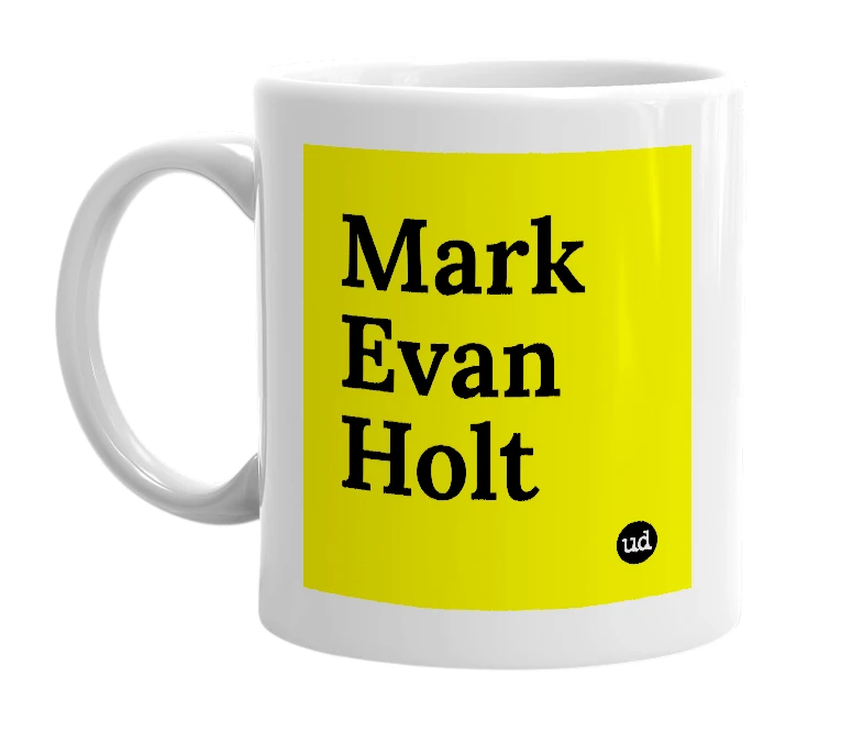 White mug with 'Mark Evan Holt' in bold black letters