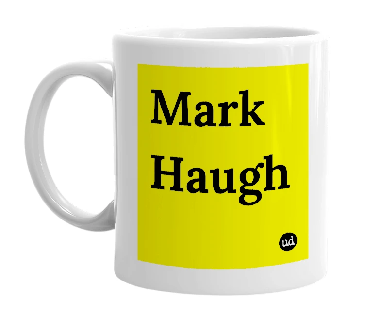 White mug with 'Mark Haugh' in bold black letters