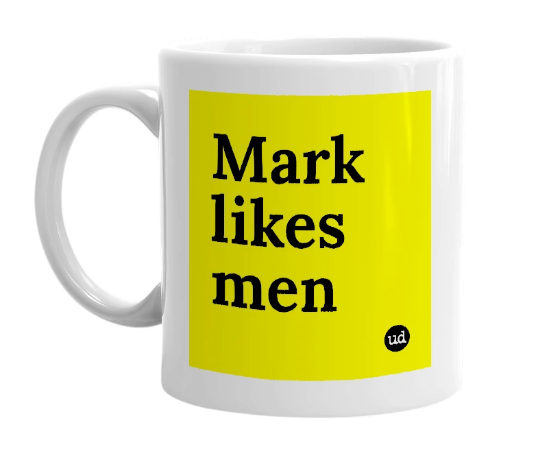 White mug with 'Mark likes men' in bold black letters