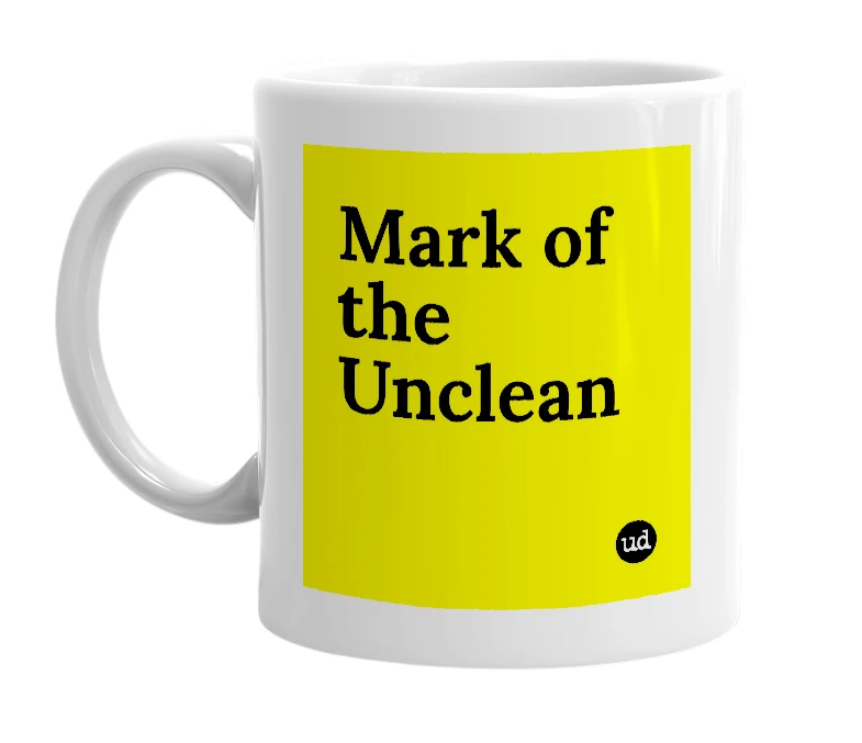 White mug with 'Mark of the Unclean' in bold black letters