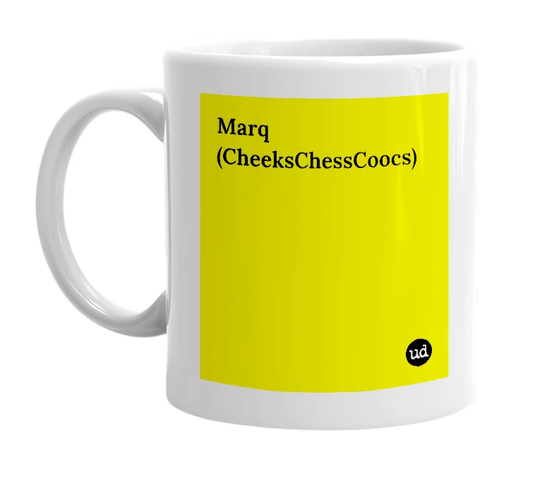 White mug with 'Marq (CheeksChessCoocs)' in bold black letters