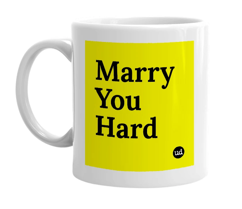 White mug with 'Marry You Hard' in bold black letters
