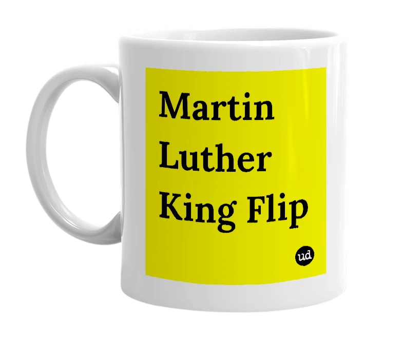 White mug with 'Martin Luther King Flip' in bold black letters