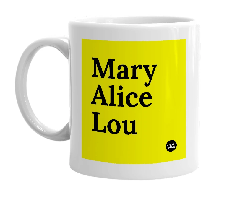 White mug with 'Mary Alice Lou' in bold black letters