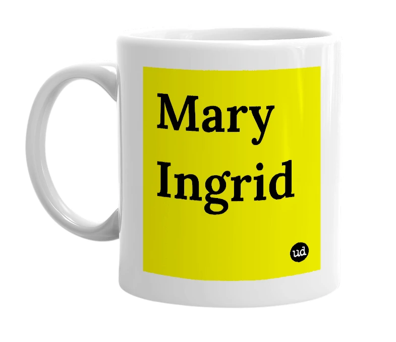White mug with 'Mary Ingrid' in bold black letters