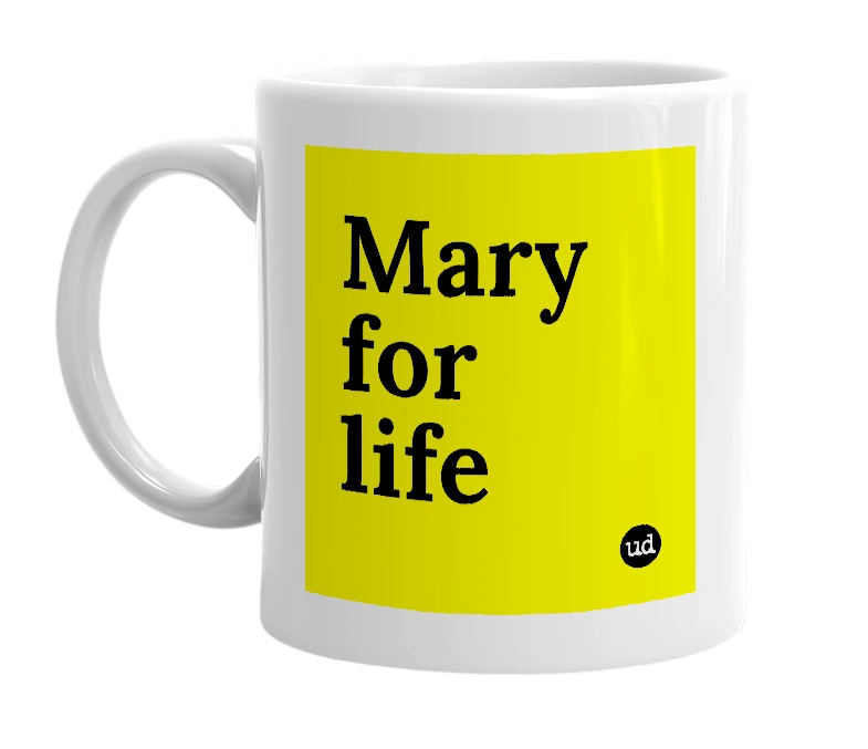 White mug with 'Mary for life' in bold black letters