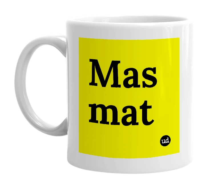 White mug with 'Mas mat' in bold black letters