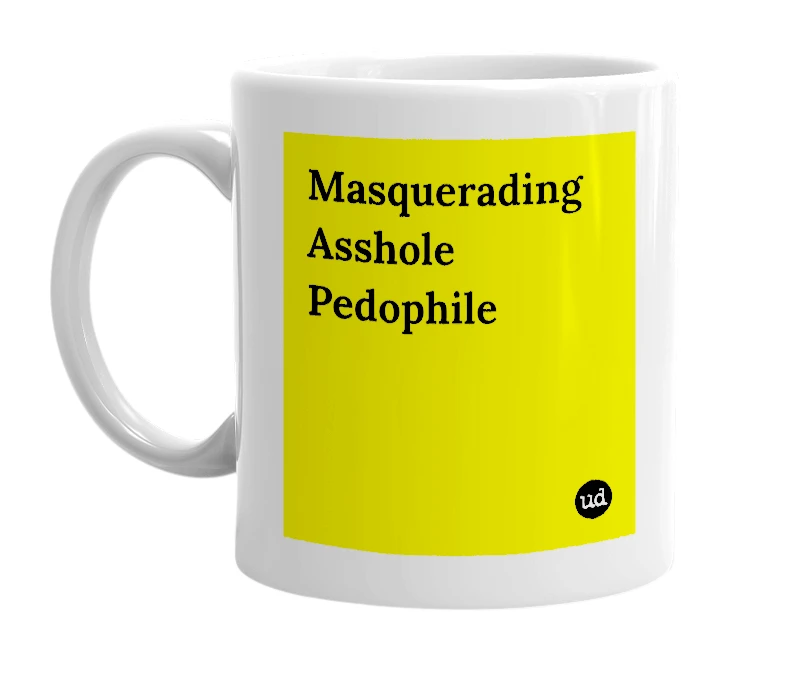 White mug with 'Masquerading Asshole Pedophile' in bold black letters