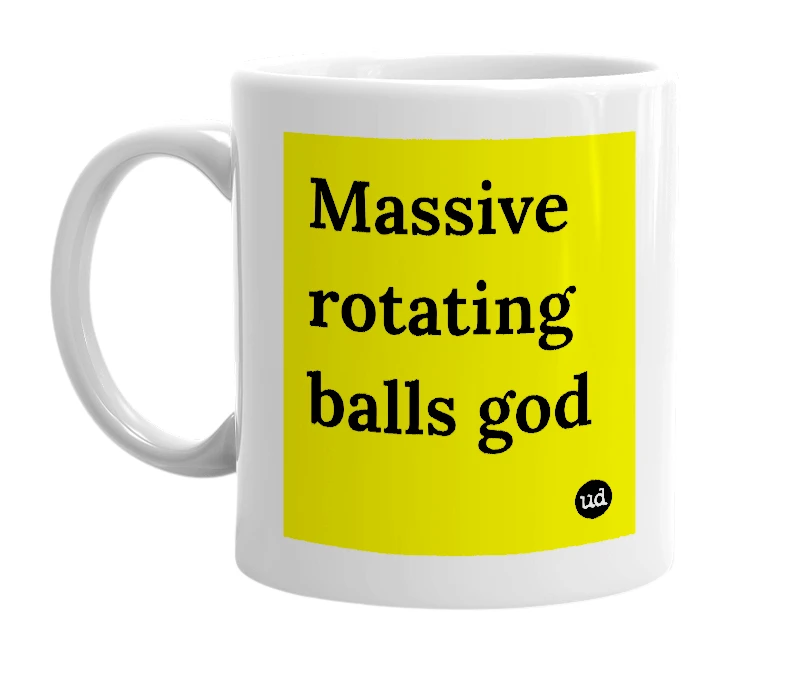 White mug with 'Massive rotating balls god' in bold black letters
