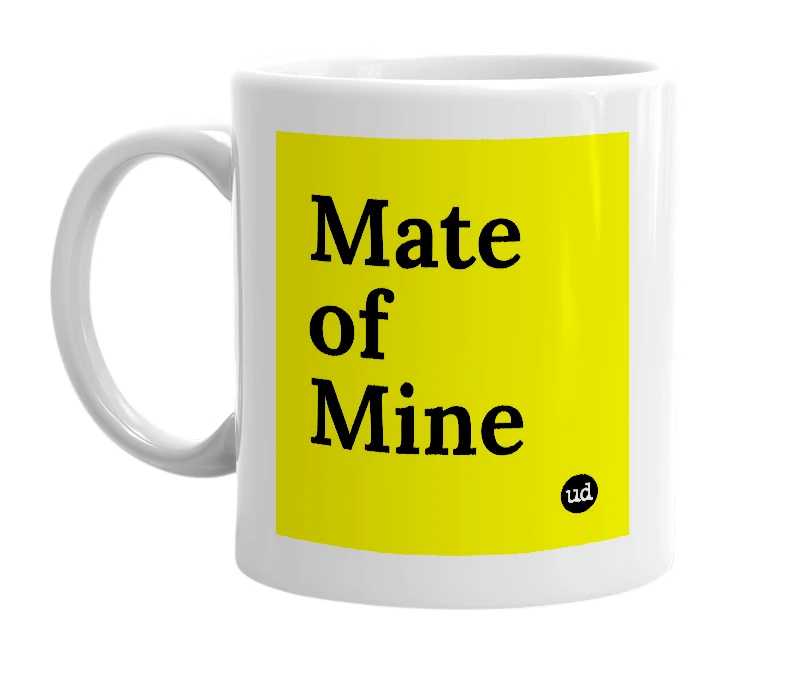 White mug with 'Mate of Mine' in bold black letters