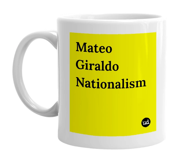 White mug with 'Mateo Giraldo Nationalism' in bold black letters