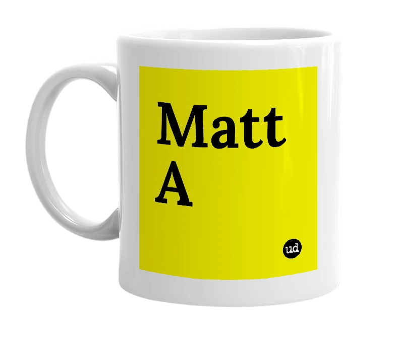 White mug with 'Matt A' in bold black letters