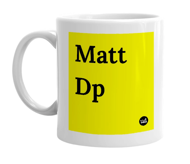 White mug with 'Matt Dp' in bold black letters