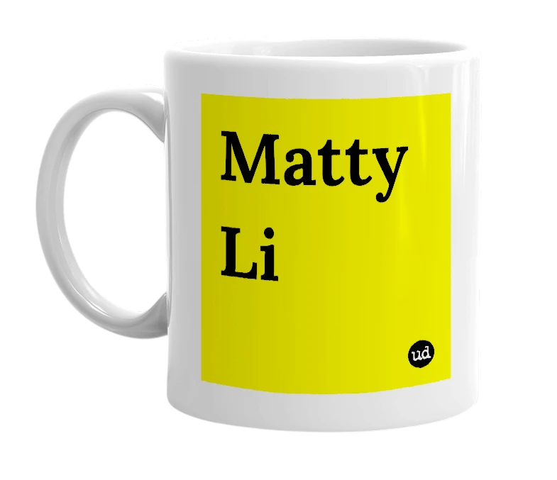 White mug with 'Matty Li' in bold black letters
