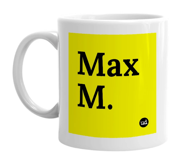 White mug with 'Max M.' in bold black letters
