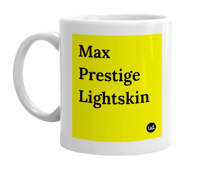White mug with 'Max Prestige Lightskin' in bold black letters
