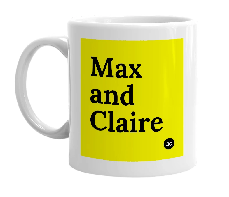 White mug with 'Max and Claire' in bold black letters