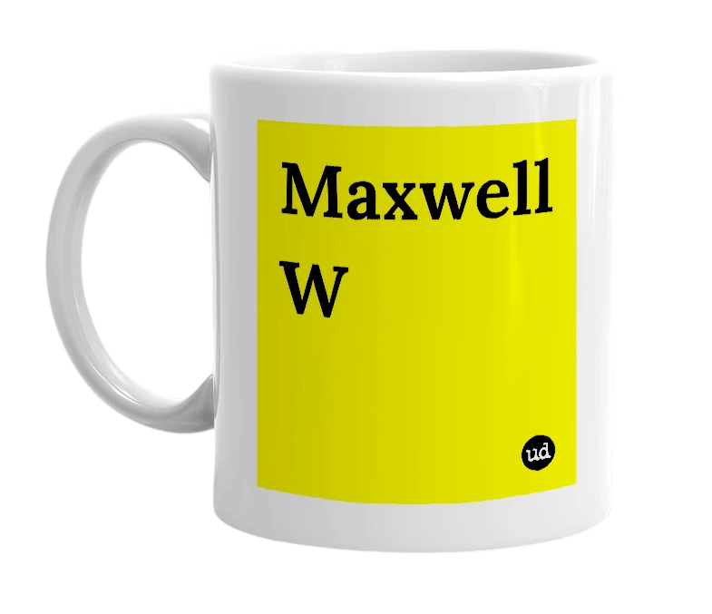 White mug with 'Maxwell W' in bold black letters