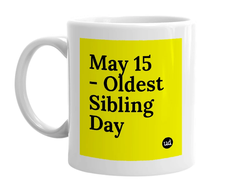 White mug with 'May 15 - Oldest Sibling Day' in bold black letters