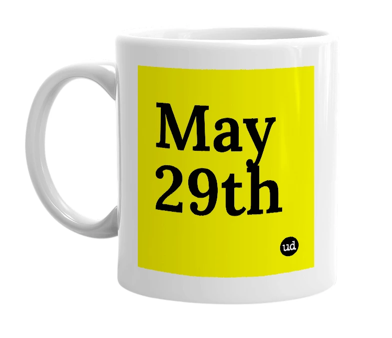 White mug with 'May 29th' in bold black letters