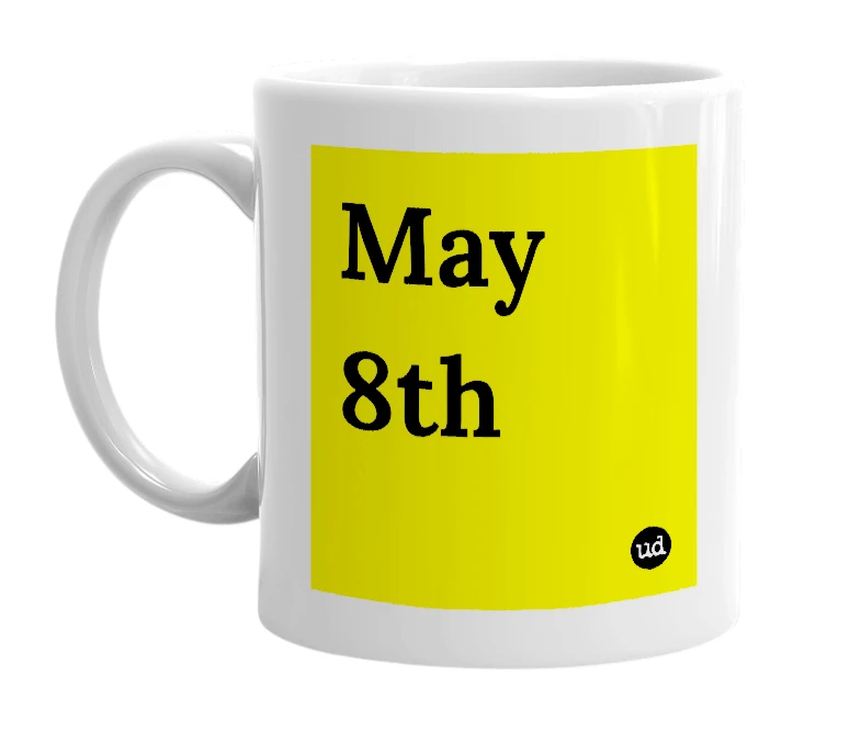 White mug with 'May 8th' in bold black letters