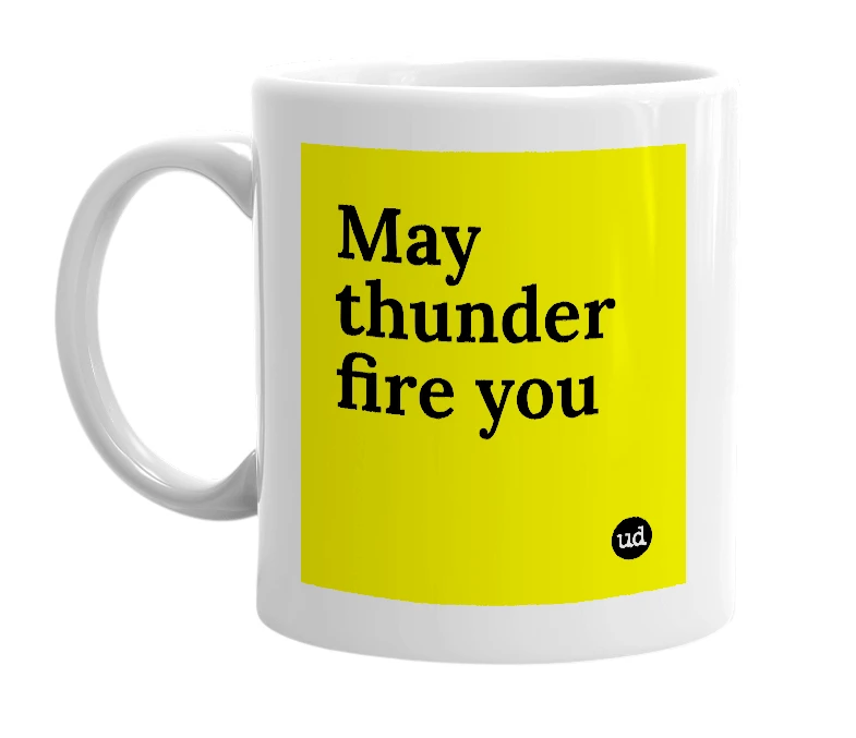 White mug with 'May thunder fire you' in bold black letters