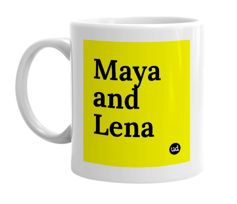 White mug with 'Maya and Lena' in bold black letters