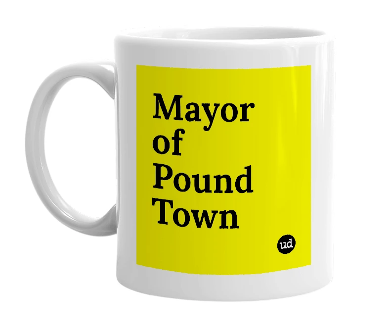 White mug with 'Mayor of Pound Town' in bold black letters