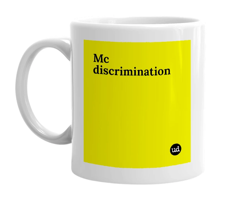 White mug with 'Mc discrimination' in bold black letters