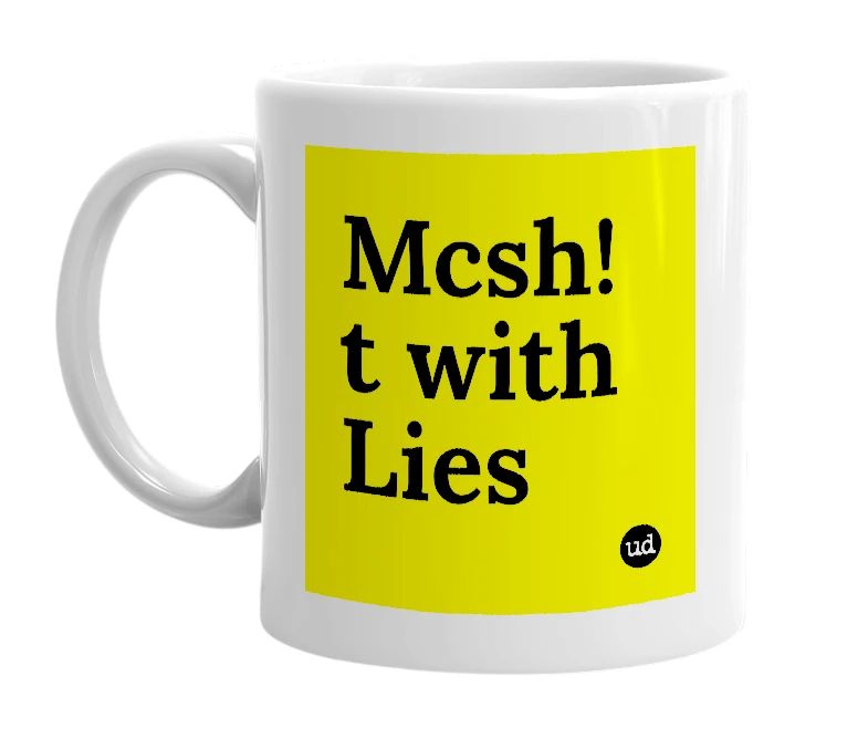 White mug with 'Mcsh!t with Lies' in bold black letters