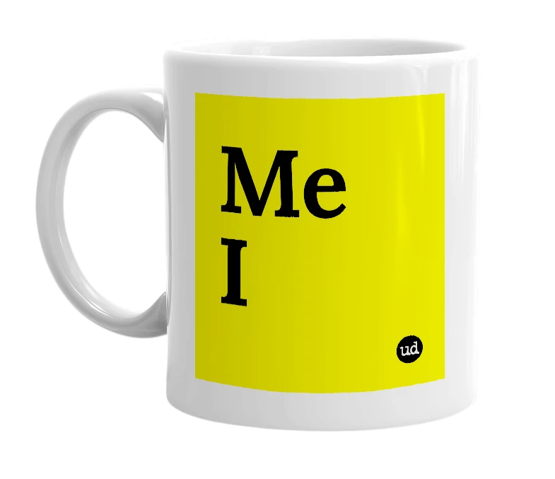 White mug with 'Me I' in bold black letters