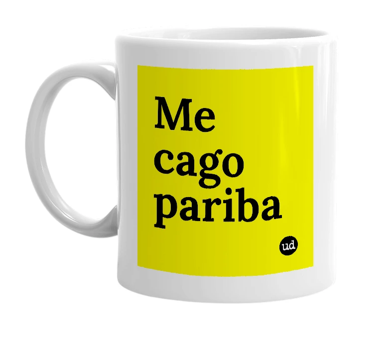 White mug with 'Me cago pariba' in bold black letters