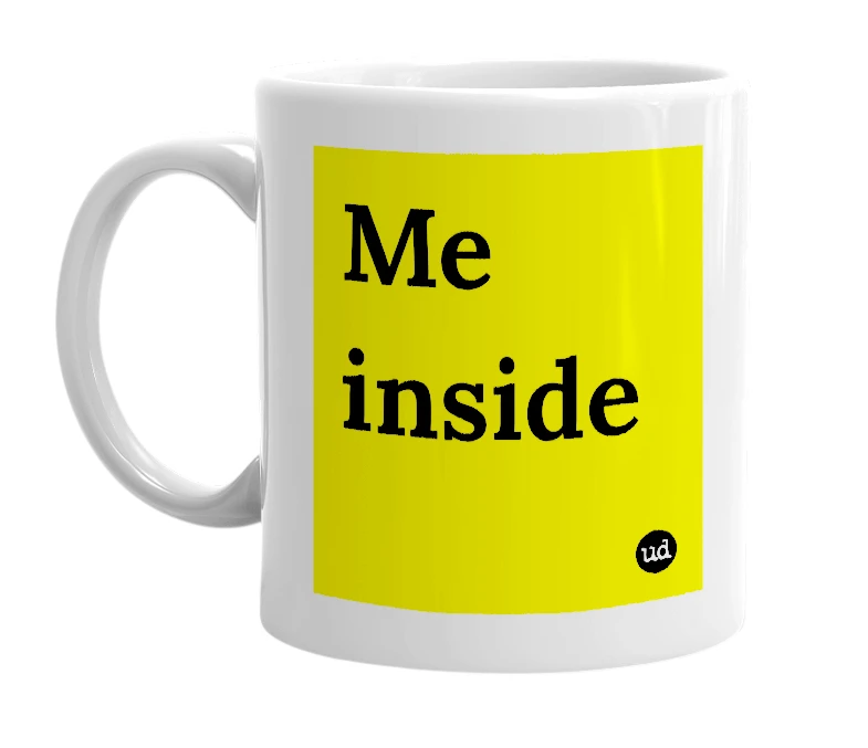 White mug with 'Me inside' in bold black letters